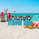 Holiday travel Tips